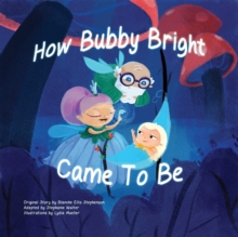 How Bubby Bright Came To Be