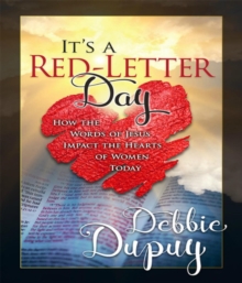 It's a Red-Letter Day! : How the Words of Jesus Impact the Hearts of Women Today