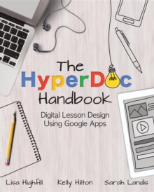 The HyperDoc Handbook : Digital Lesson Design Using Google Apps