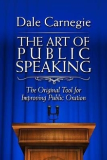 The Art of Public Speaking : The Original Tool for Improving Public Oration