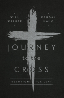 Journey to the Cross : Devotions for Lent