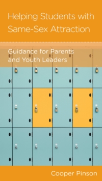 Helping Students with Same-Sex Attraction : Guidance for Parents and Youth Leaders