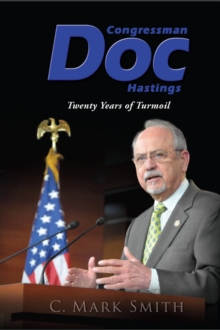 Congressman Doc Hastings : Twenty Years of Turmoil