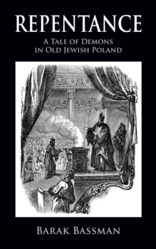 Repentance: A Tale of Demons in Old Jewish Poland