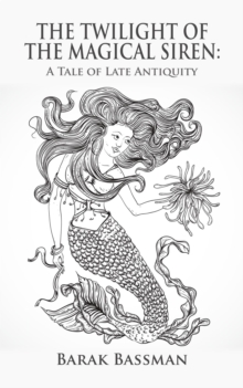 Twilight of the Magical Siren:  A Tale of Late Antiquity