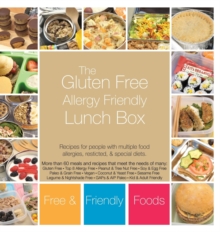 The Gluten Free Allergy Friendly Lunch Box : Recipes for people with multiple food allergies, restricted, and special diets.