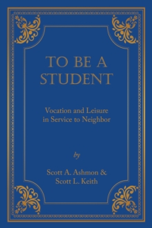 To Be A Student : Vocation and Leisure in Service to Neighbor