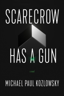 Scarecrow Has a Gun : A Novel