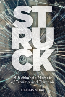 Struck : A Husband's Memoir of Trauma and Triumph