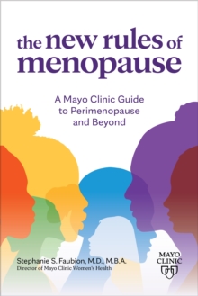 The New Rules of Menopause : A Mayo Clinic guide to perimenopause and beyond