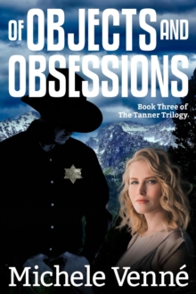 Of Objects and Obsessions : The Tanner Trilogy, #3