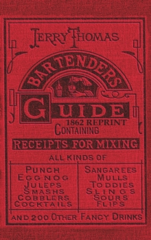 Jerry Thomas Bartenders Guide 1862 Reprint : How To Mix Drinks, Or The Bon Vivant's Companion