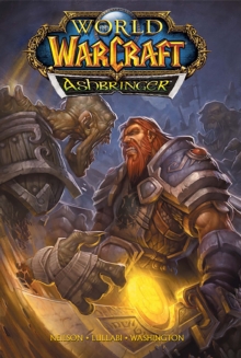 World Of Warcraft: Ashbringer : Blizzard Legends