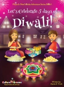 Let's Celebrate 5 Days of Diwali! (Maya & Neel's India Adventure Series, Book 1)