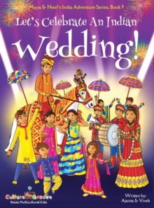 Let's Celebrate An Indian Wedding! (Maya & Neel's India Adventure Series, Book 9) (Multicultural, Non-Religious, Culture, Dance, Baraat, Groom, Bride, Horse, Mehendi, Henna, Sangeet, Biracial Indian A