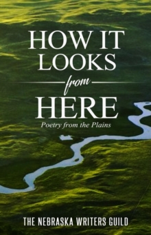 How It Looks from Here : Poetry from the Plains