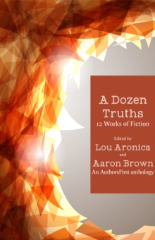 A Dozen Truths : 12 Works of Fiction