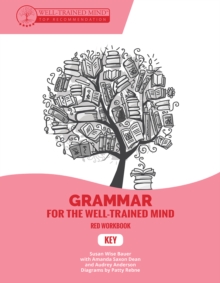 Key to Red Workbook : A Complete Course for Young Writers, Aspiring Rhetoricians, and Anyone Else Who Needs to Understand How English Works