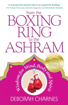 From the Boxing Ring to the Ashram: Wisdom for Mind, Body and Spirit