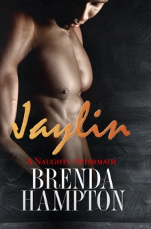 Jaylin: A Naughty Aftermath : Naughty Series