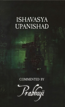 Ishavasya Upanishad - commented by Prabhuji