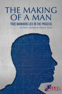 Making Of A Man: True Manhood Lies In The Process