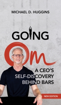 Going Om : A CEO's Self-Discovery Behind Bars