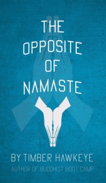 The Opposite of Namaste