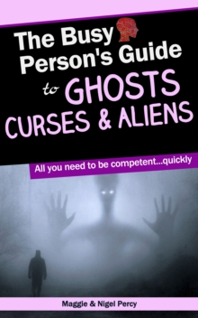 Busy Person's Guide To Ghosts, Curses & Aliens