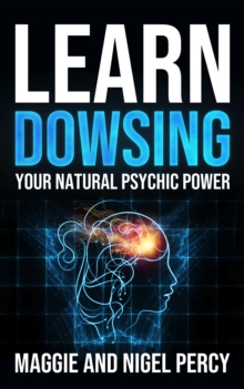 Learn Dowsing: Your Natural Psychic Power