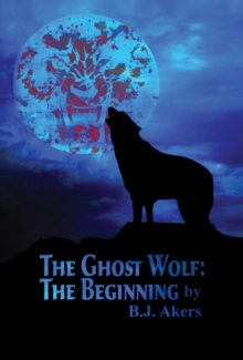 The Ghost Wolf : The Beginning