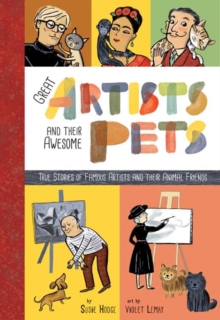 Great Artists and Their Pets : True Stories of Famous Artists and Their Animal Friends, Paperback / softback Book Great Artists and Their Pets : True Stories of Famous Artists and Their Animal Friends, Paperback / softback Book