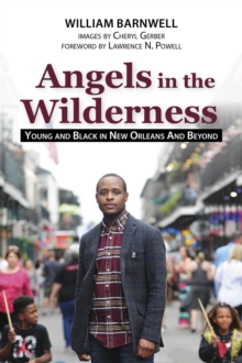 Angels in the Wilderness : Young and Black in New Orleans And Beyond