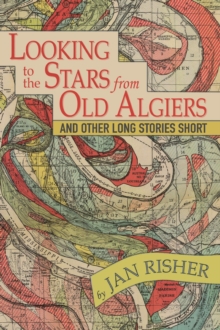 Looking to the Stars from Old Algiers : And Other Long Stories Short