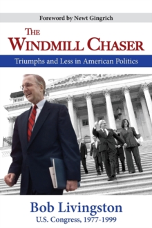 The Windmill Chaser : Triumphs and Less in American Politics