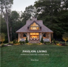 Pavilion Living : Architecture, Patronage, and Well-Being (Hardcover in clamshell box)