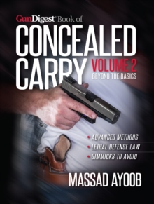 Gun Digest Book of Concealed Carry Volume II : Beyond the Basics