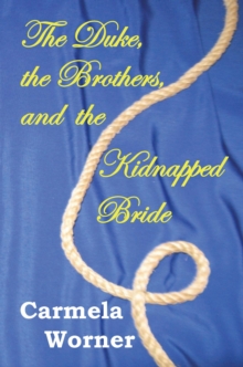 The Duke, the Brothers, and the Kidnapped Bride