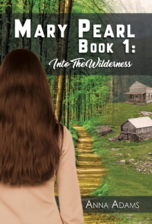 Mary Pearl:  Book 1 : Into the Wilderness