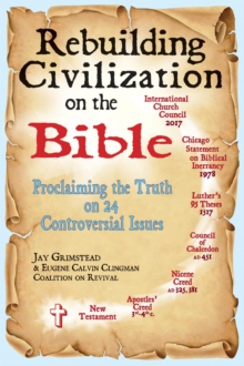 Rebuilding Civilization On The Bible: Proclaiming The Truth On 24 Controversial Issues