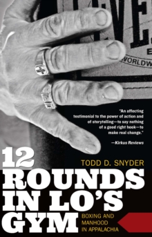 12 Rounds in Lo's Gym : Boxing and Manhood in Appalachia