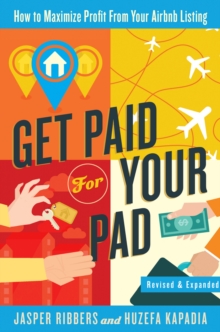 Get Paid For Your Pad : How to Maximize Profit From Your Airbnb Listing