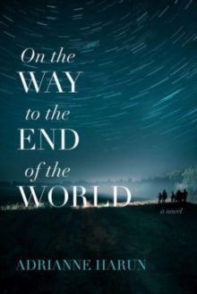 On the Way to the End of the World  A Novel