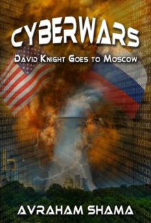 Cyberwars - David Knight Goes to Moscow