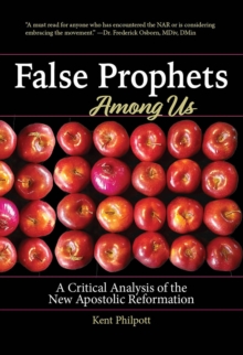 False Prophets Among Us : A Critical Analysis of the New Apostolic Reformation