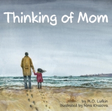 Thinking of Mom : A Children's Picture Book about Coping with Loss