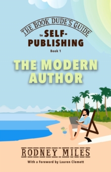 Book Dude's Guide to Self-Publishing, Book 1: The Modern Author