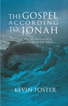 Gospel According to Jonah : A Call to Obedience, 121 Days of Devotions