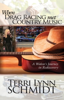 When Drag Racing Met Country Music : A Widow's Journey In Rediscovery