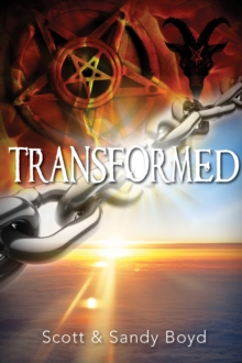 Transformed : Escaping witchcraft, Satanism, and the occult